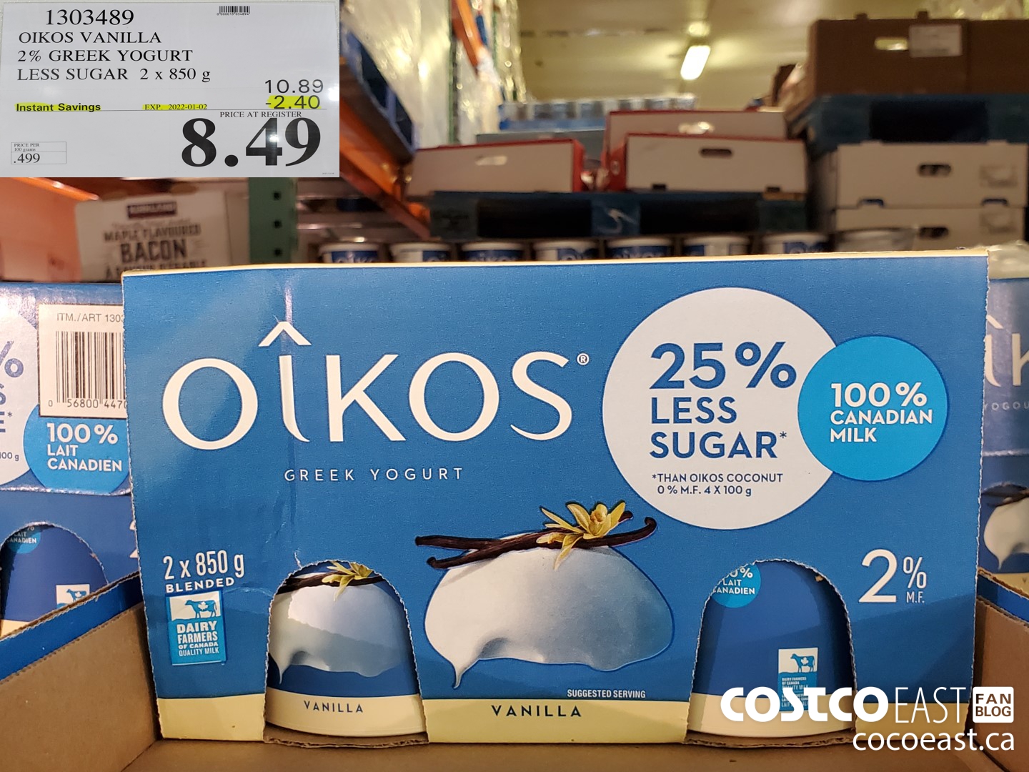1303489 OIKOS VANILLA 2% GREEK YOGURT 25% LESS SUGAR 2 x 850g ($2.40 INSTANT SAVINGS EXPIRES ON 2022-01-02) $8.49