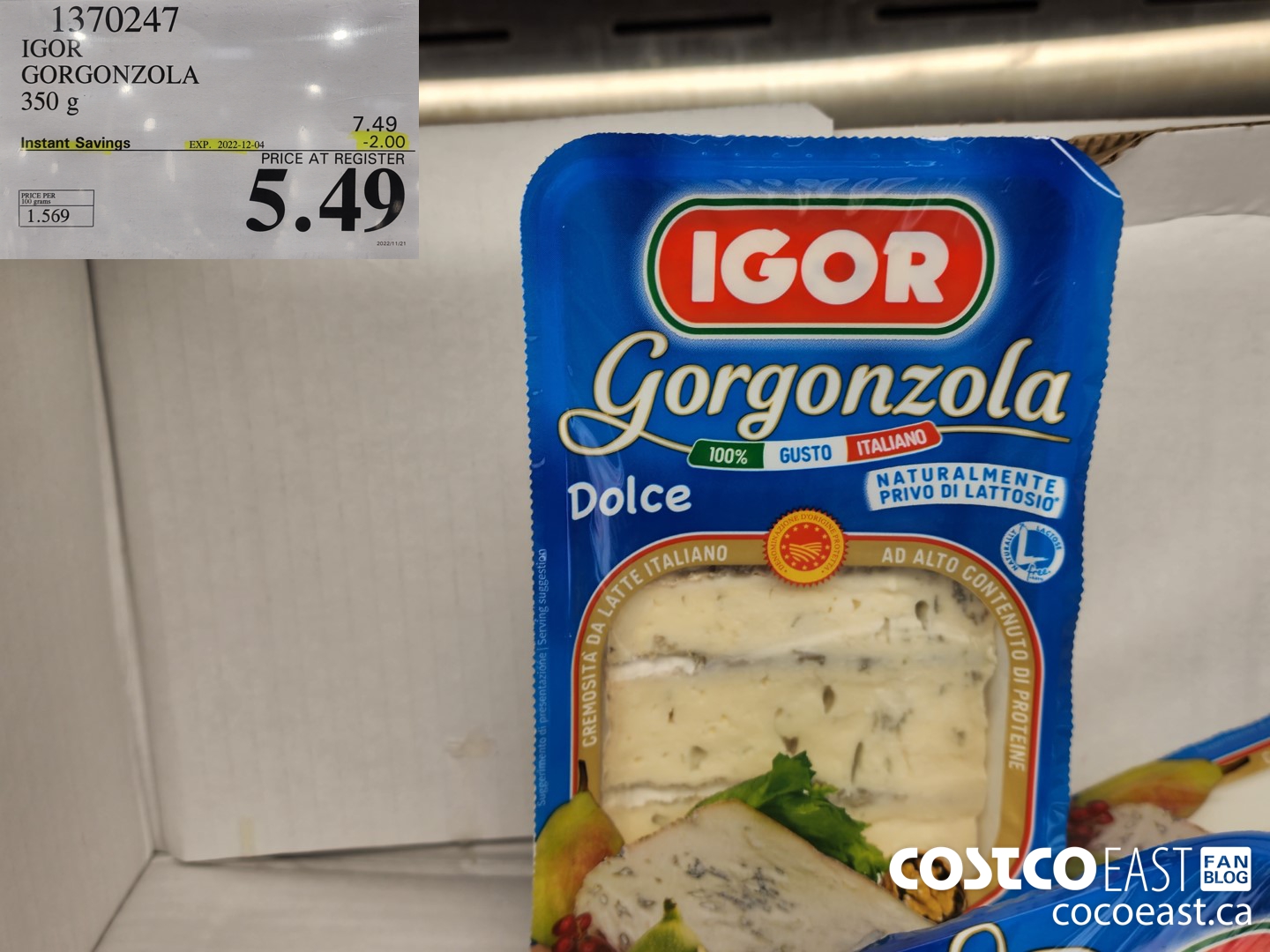 1370247 IGOR GORGONZOLA 350 g ($2.00 INSTANT SAVINGS EXPIRES ON 2022-12-04) $5.49