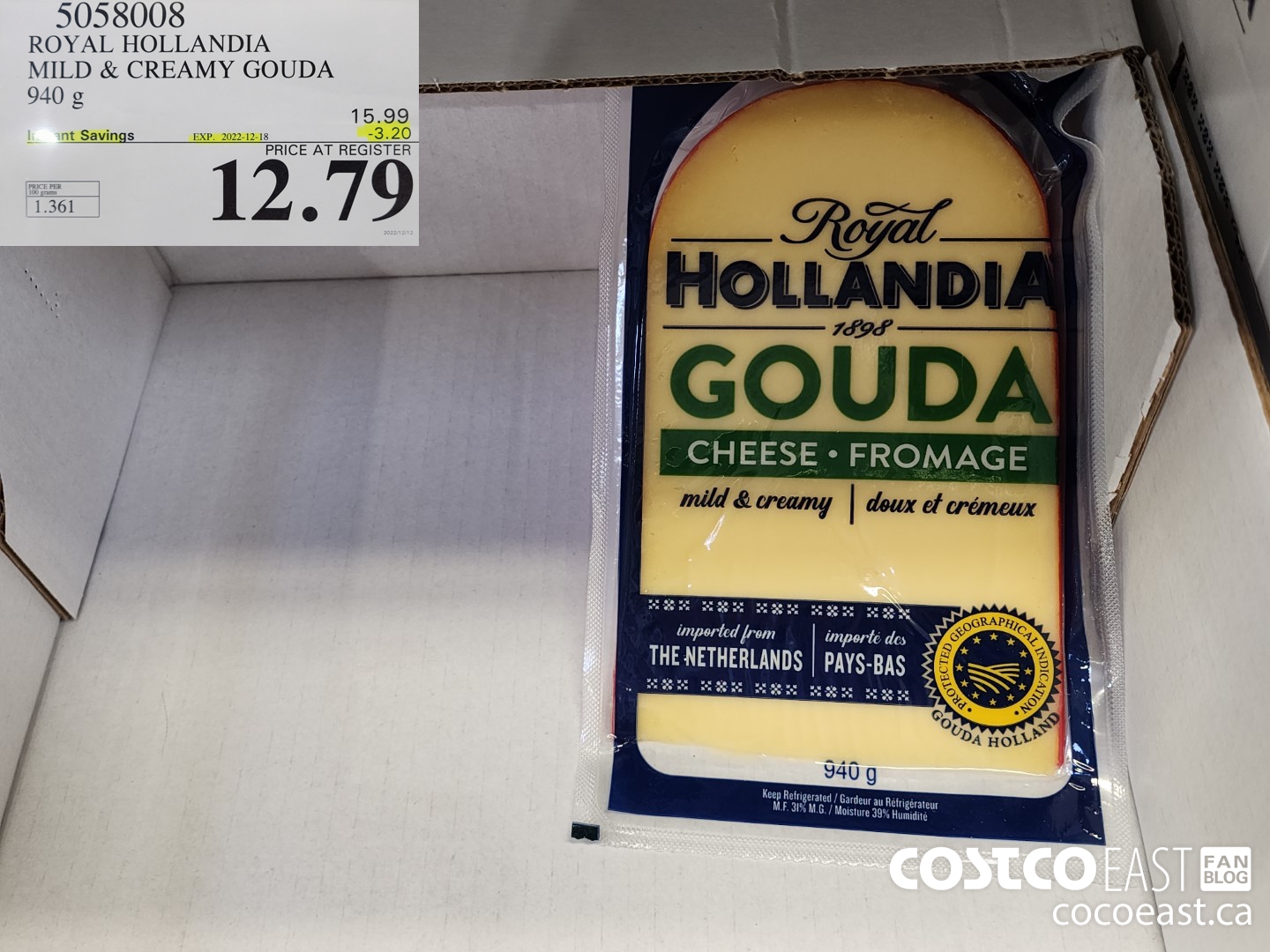 5058008 ROYAL HOLLANDIA MILD & CREAMY GOUDA 940 G ($3.20 INSTANT SAVINGS EXPIRES ON 2022-12-18) $12.79