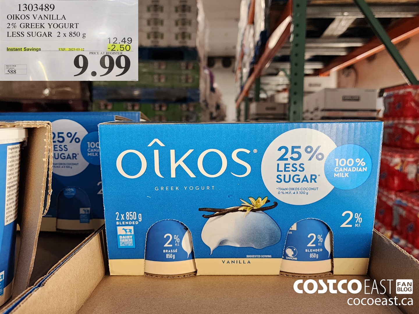 1303489 OIKOS VANILLA 2% GREEK YOGURT 25% LESS SUGAR 2 x 850g ($2.50 INSTANT SAVINGS EXPIRES ON 2023-03-12) $9.99