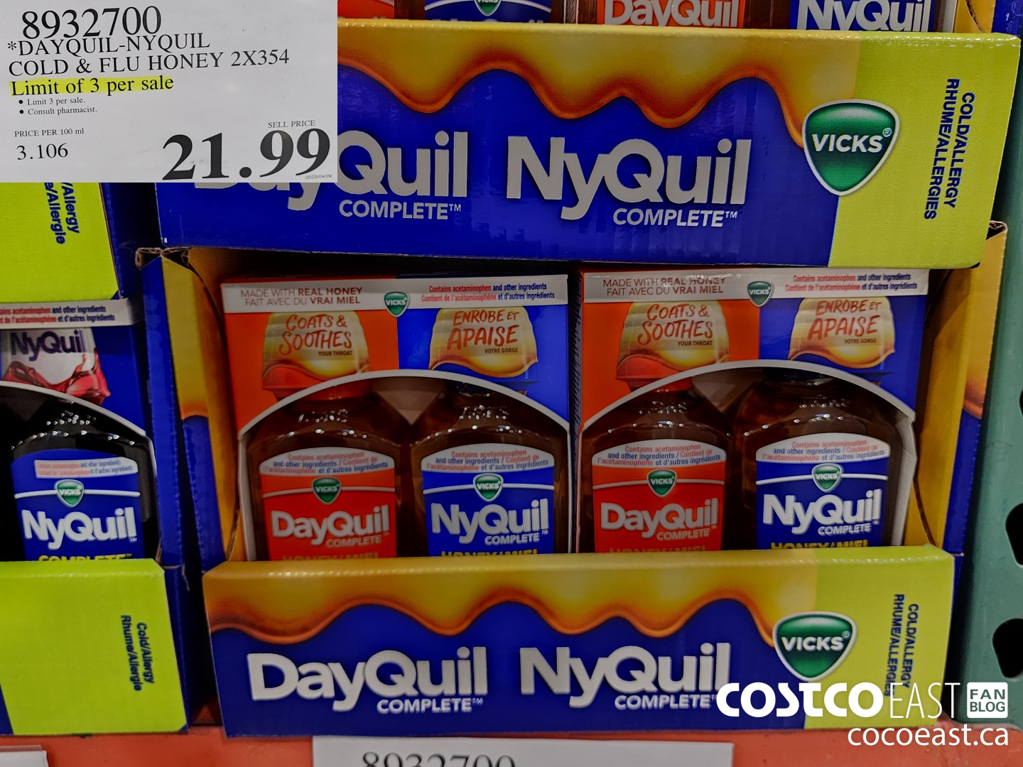 8932700 *DAYQUIL-NYQUIL COLD & FLU HONEY 2 X 354 Limit of 3 per sale $21.99