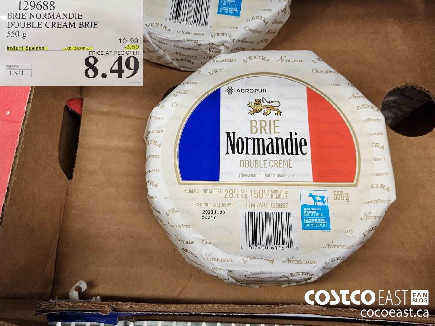 129688 BRIE NORMANDIE DOUBLE CREAM BRIE 550 G ($2.50 INSTANT SAVINGS EXPIRES ON 2023-06-25) $8.49