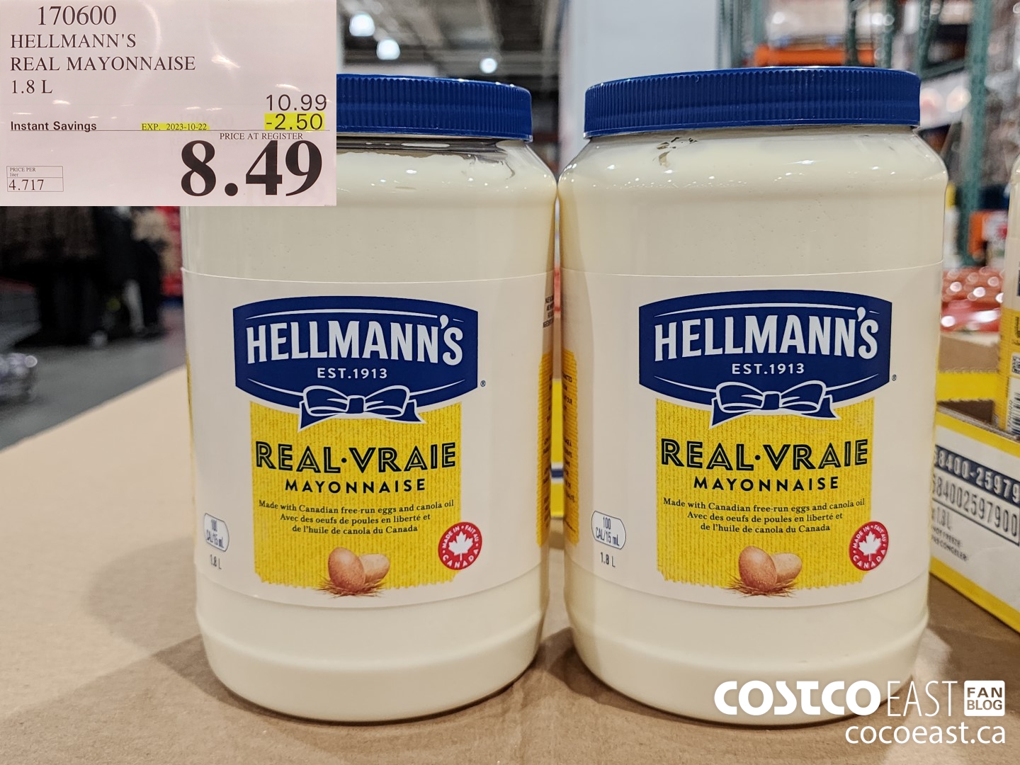 170600 HELLMANN'S REAL MAYONNAISE 1.8 L ($2.50 INSTANT SAVINGS EXPIRES ON 2023-10-22) $8.49
