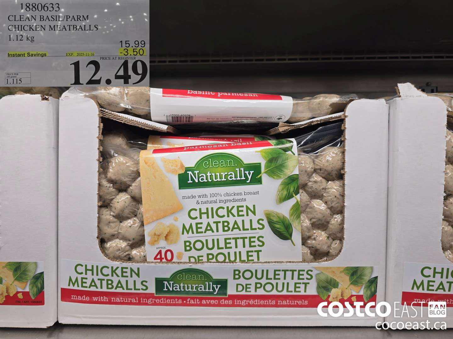 1880633 CLEAN BASIL/PARM CHICKEN MEATBALLS 1.12 KG ($3.50 INSTANT SAVINGS EXPIRES ON 2025-11-16) $12.49