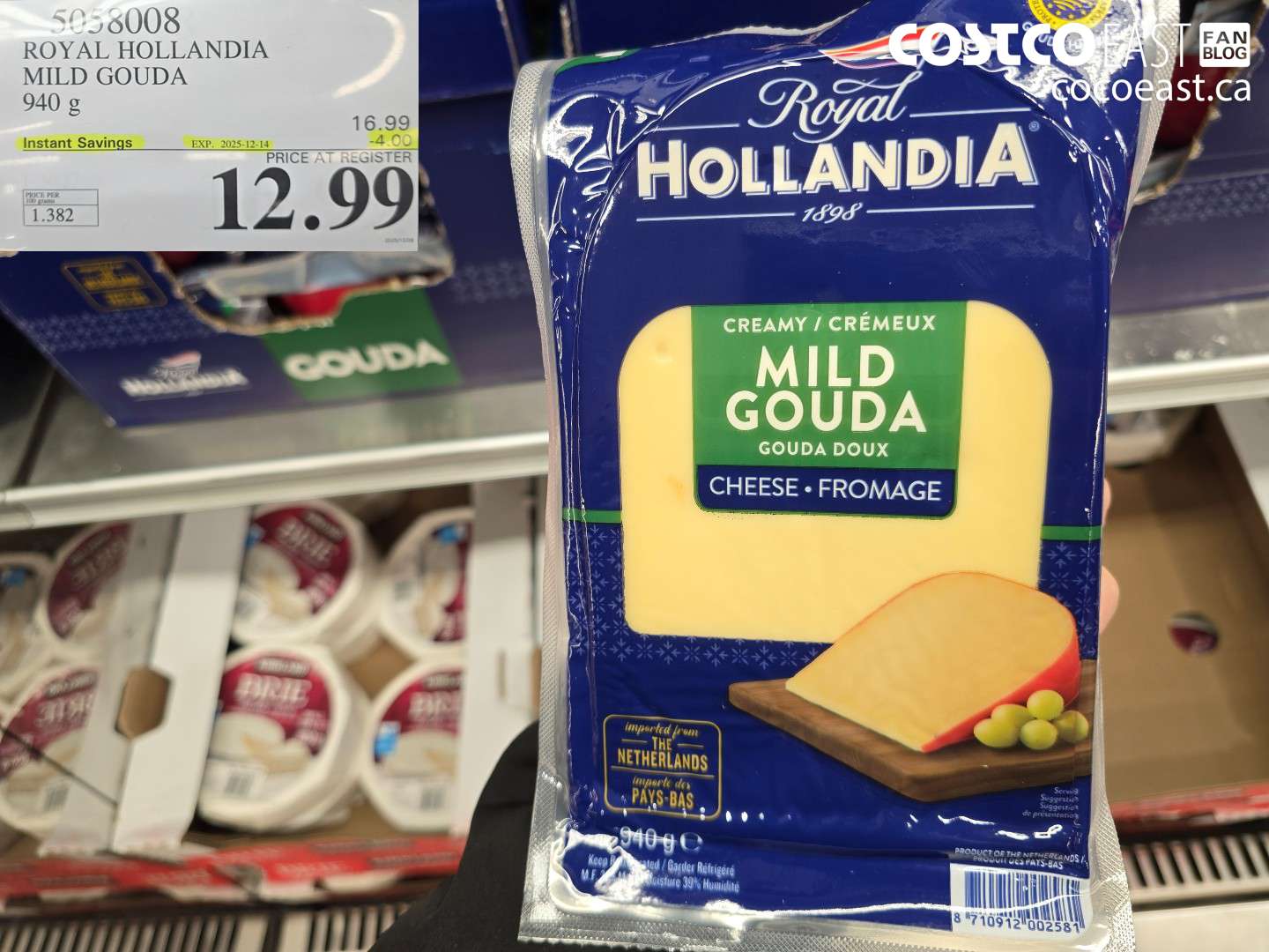 5058008 ROYAL HOLLANDIA MILD GOUDA 940 G ($4.00 INSTANT SAVINGS EXPIRES ON 2025-12-14) $12.99
