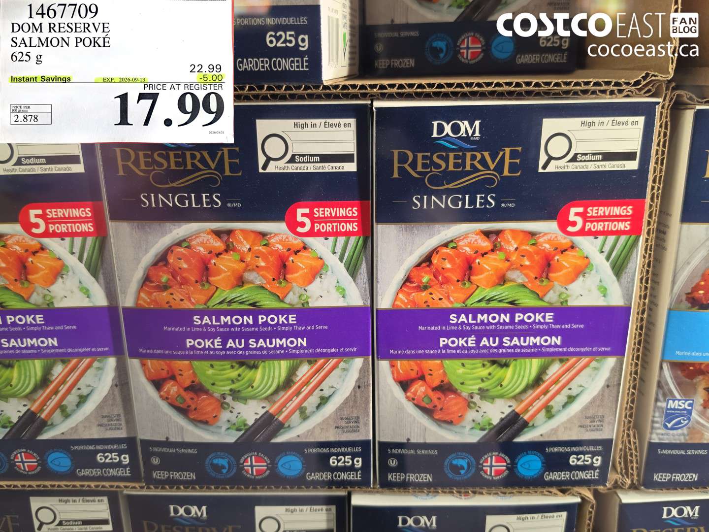 1467709 DOM RESERVE SALMON POKÉ 625 G ($5.00 INSTANT SAVINGS EXPIRES ON 2026-09-13) $17.99