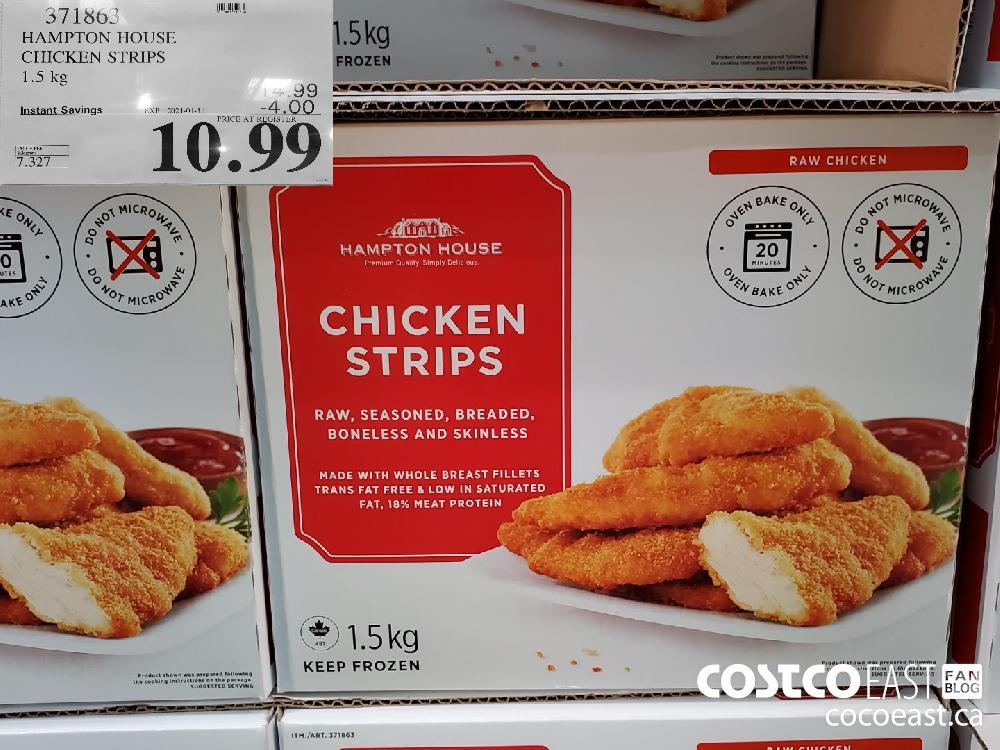 371863 HAMPTON HOUSE CHICKEN STRIPS 1.5KG EXPIRY DATE: 2021-01-31 $10.99 