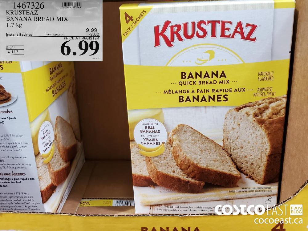 1467326 KRUSTEAZ BANANA BREAD MIX 1.7 KG EXPIRY DATE: 2021-01-31 $6.99 