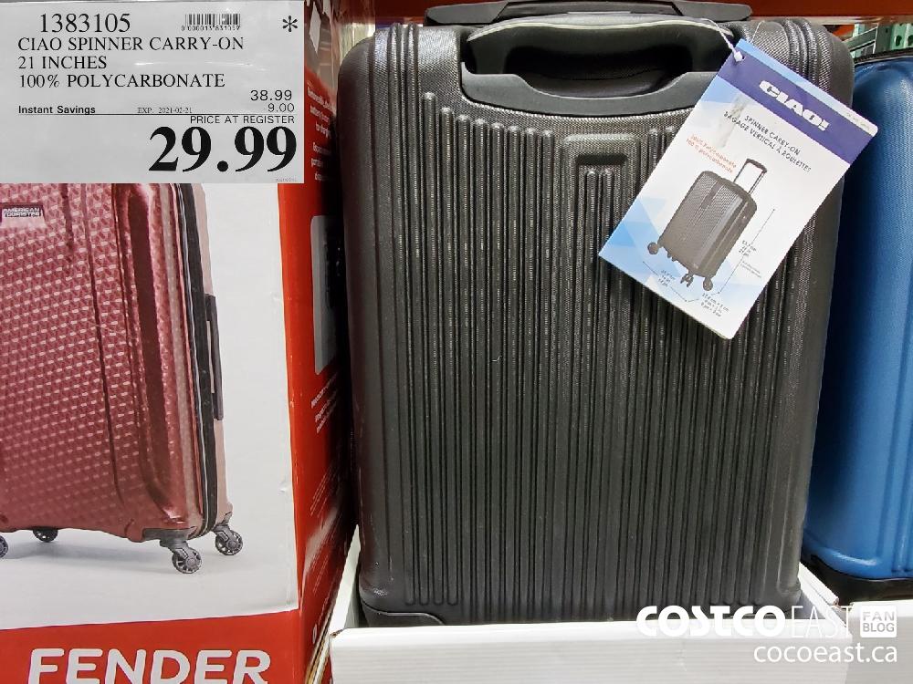 1383105 CIAO SPINNER CARRY-ON 21 INCHES 100% POLYCARBONATE EXPIRY DATE: 2021-02-21 $29.99