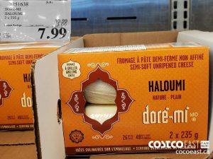 1251638
DOKi-MI HALOUMI 2 X 235 G 
($3.00 INSTANT SAVINGS EXPIRES ON 2021-05-09)
$7.99