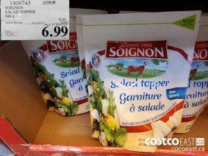 1409745
SOIGNON SALAD TOPPER 300 g 
($2.00 INSTANT SAVINGS EXPIRES ON 2021-05-23)
$6.99