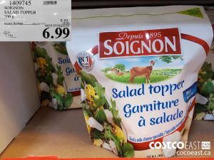 1409745
SOIGNON SALAD TOPPER 300 G 
($2.00 INSTANT SAVINGS EXPIRES ON 2021-05-23)
$6.99