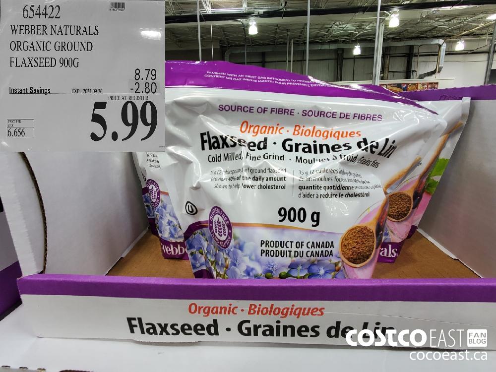 654422 WEBBER NATURALS ORGANIC GROUND FLAXSEED 900G ($2.80 INSTANT SAVINGS EXPIRES ON 2021-09-26) $5.99